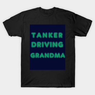 TANKER DRIVING GRANDMA T-Shirt